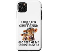I Asked God Partner In Crime He Sent Me My Smartass Daughter Case for iPhone 11 Pro Max