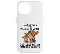I Asked God Partner In Crime He Sent Me My Smartass Daughter Case for iPhone 14
