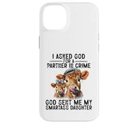 I Asked God Partner In Crime He Sent Me My Smartass Daughter Case for iPhone 14 Plus