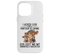I Asked God Partner In Crime He Sent Me My Smartass Daughter Case for iPhone 14 Pro Max