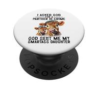 I Asked God Partner In Crime He Sent Me My Smartass Daughter PopSockets Adhesive PopGrip