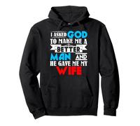 I Asked God to Make Me A Better Man & He Gave Me My Wife Pullover Hoodie
