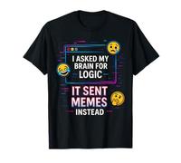 I Asked My Brain for Logic T-Shirt