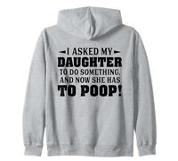 I Asked My Daughter To Do Something And Now She Has To Poop Zip Hoodie