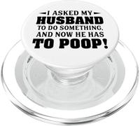 I Asked My Husband To Do Something And Now He Has To Poop PopSockets PopGrip for MagSafe