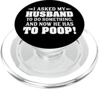 I Asked My Husband To Do Something And Now He Has To Poop PopSockets PopGrip for MagSafe