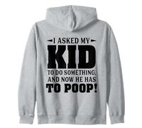 I Asked My Kid To Do Something And Now He Has To Poop Zip Hoodie