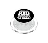 I Asked My Kid To Do Something And Now She Has To Poop PopSockets PopGrip for MagSafe