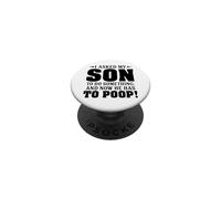 I Asked My Son To Do Something And Now He Has To Poop PopSockets Adhesive PopGrip