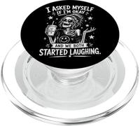 I Asked Myself If I'm Ok and We Both Started Laughing Funny PopSockets PopGrip for MagSafe