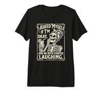I Asked Myself If I'm Ok and We Both Started Laughing Funny Premium T-Shirt