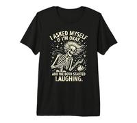 I Asked Myself If I'm Ok and We Both Started Laughing Funny Premium T-Shirt