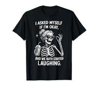 I Asked Myself If I'm Ok and We Both Started Laughing Funny T-Shirt