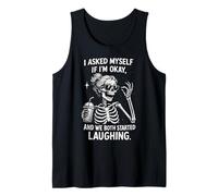 I Asked Myself If I'm Ok and We Both Started Laughing Funny Tank Top