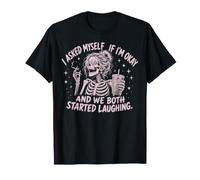 I Asked Myself If I'm Ok and We Both Started Laughing Meme T-Shirt