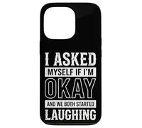 I Asked Myself If I'm Okay And We Both Started Laughing Case for iPhone 13 Pro