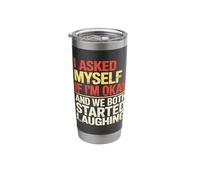 I Asked Myself If I'm Okay and We Both Started Laughing Meme Stainless Steel Insulated Tumbler