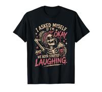 I Asked Myself If I'm Okay and We Both Started Laughing Meme T-Shirt