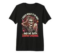 I Asked Myself IF I'm Okay and WE Both Started Laughing Premium T-Shirt