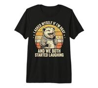 I Asked Myself If I'm Okay and We Both Started Laughing Premium T-Shirt