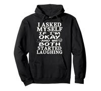 I Asked Myself If I'm Okay and We Both Started Laughing Pullover Hoodie