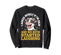 I Asked Myself If I'm Okay And We Both Started Laughing Sweatshirt
