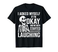 I Asked Myself If I'm Okay and We Both Started Laughing T-Shirt