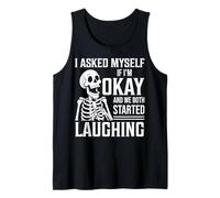 I Asked Myself If I'm Okay and We Both Started Laughing Tank Top