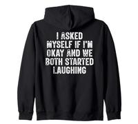 I Asked Myself If I'm Okay And We Both Started Laughing Zip Hoodie