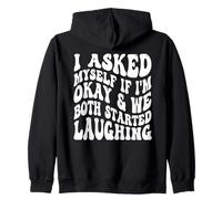 I Asked Myself If I'm Okay And We Both Started Laughing Zip Hoodie