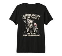 I Asked Myself If I'm Okay Sarcastic Skeleton Wine Premium T-Shirt