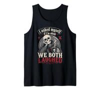 I Asked Myself If Im Okay We Both Laughed Skeleton Tank Top