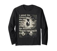 I Asked The Librarian if They had Any Books on Paranoia... Long Sleeve T-Shirt