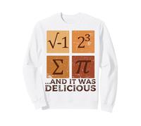I Ate Some Pie And It Was Delicious Pi Day Funny Math Pun Sweatshirt