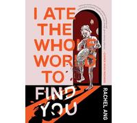 I Ate the Whole World to Find You
