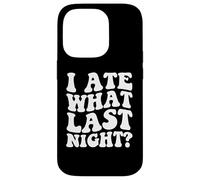I Ate What Last Night Wild Time Morning After Regrets Case for iPhone 14 Pro