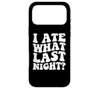 I Ate What Last Night Wild Time Morning After Regrets Case for iPhone 17 Pro Max