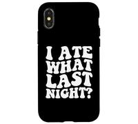 I Ate What Last Night Wild Time Morning After Regrets Case for iPhone X/XS
