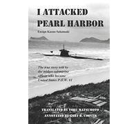 I Attacked Pearl Harbor: The True Story of America's POW #1