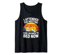 I Attended The Meeting Can I Go Back to Bed Now Cat Tank Top
