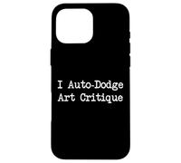 I Auto-Dodge Art Critique Funny Gamer Art Quote Case for iPhone 16 Pro Max