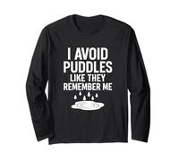 I Avoid Puddles Like They Remember Me Funny Absurd Street Long Sleeve T-Shirt
