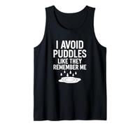 I Avoid Puddles Like They Remember Me Funny Absurd Street Tank Top