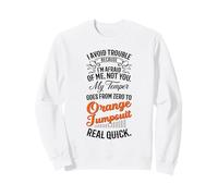 I Avoid Trouble Because I’m Afraid Of Me Not You Funny Humor Sweatshirt