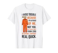 I Avoid Trouble Because I’m Afraid of Me Orange Jumpsuit T-Shirt