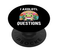 I Axolotl Questions Fun Cookie Eater Thinking About Snacks PopSockets Adhesive PopGrip