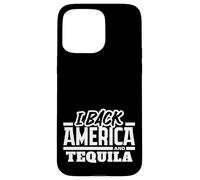 I Back America and Tequila Patriotic Drinking Pride Case for iPhone 15 Pro Max