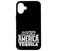 I Back America and Tequila Patriotic Drinking Pride Case for iPhone 16 Plus