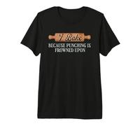 I Bake Because Punching is Frowned Upon Premium T-Shirt