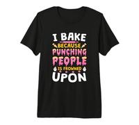 I Bake Because Punching People is Fowned Upon Hobby Baking Premium T-Shirt